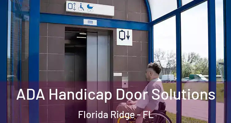  ADA Handicap Door Solutions Florida Ridge - FL