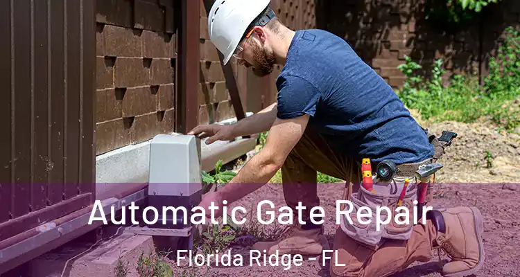  Automatic Gate Repair Florida Ridge - FL