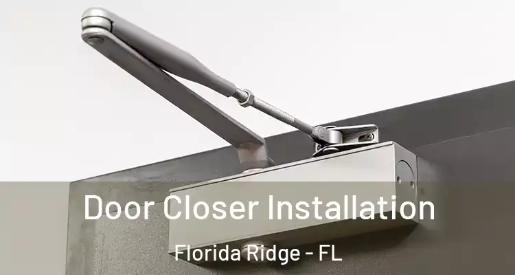  Door Closer Installation Florida Ridge - FL