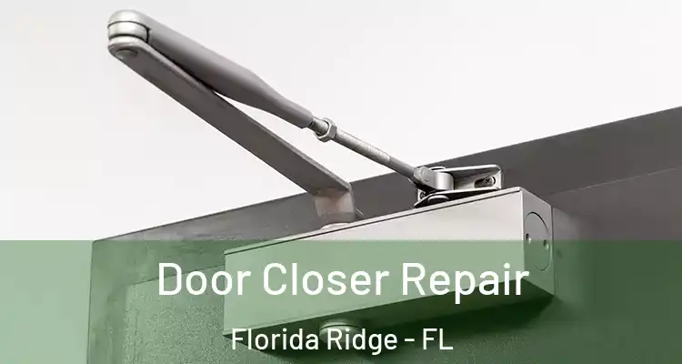  Door Closer Repair Florida Ridge - FL