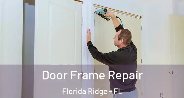  Door Frame Repair Florida Ridge - FL