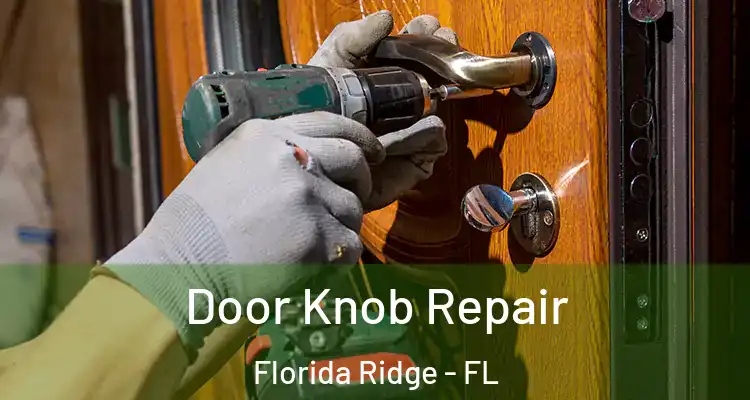  Door Knob Repair Florida Ridge - FL