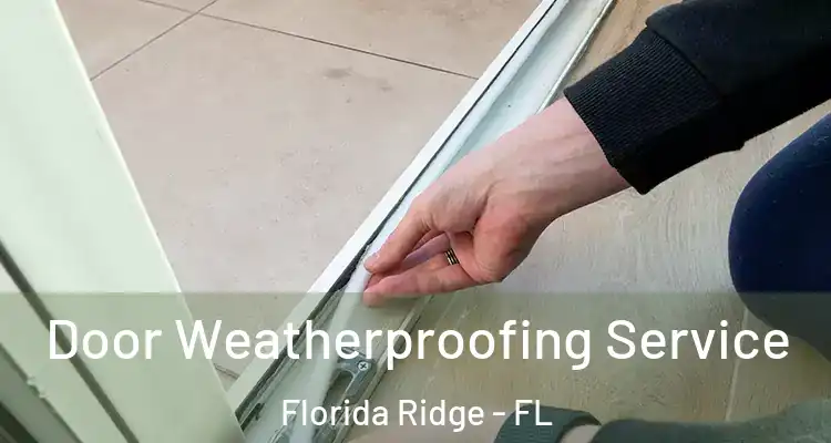  Door Weatherproofing Service Florida Ridge - FL