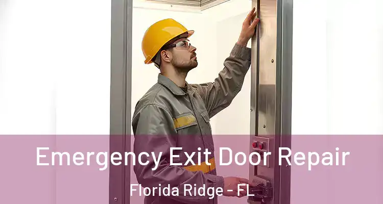  Emergency Exit Door Repair Florida Ridge - FL