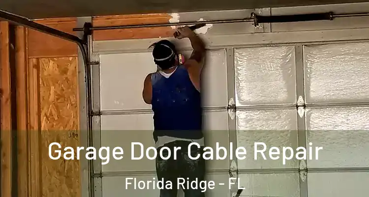  Garage Door Cable Repair Florida Ridge - FL