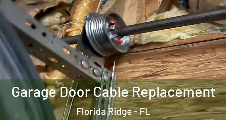  Garage Door Cable Replacement Florida Ridge - FL