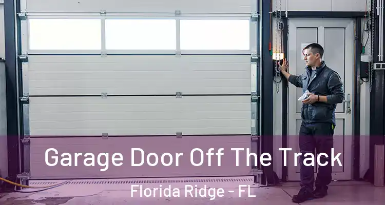  Garage Door Off The Track Florida Ridge - FL