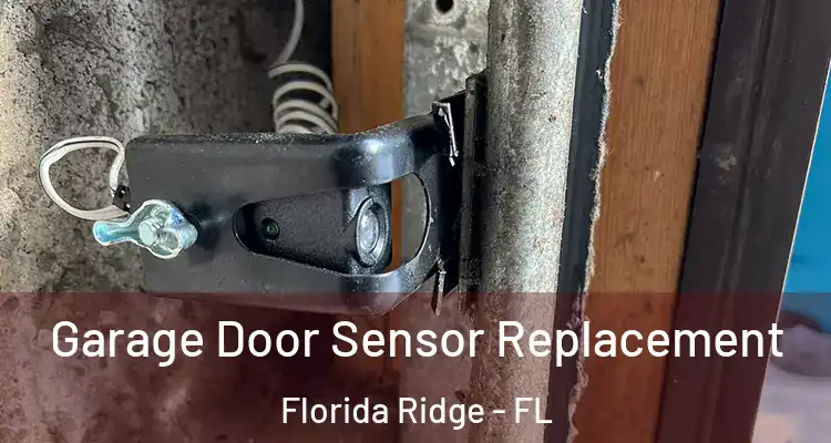  Garage Door Sensor Replacement Florida Ridge - FL