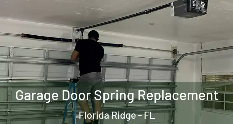  Garage Door Spring Replacement Florida Ridge - FL