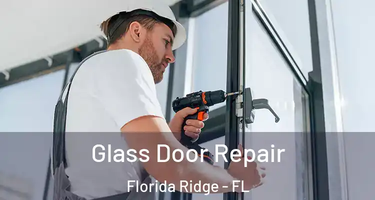  Glass Door Repair Florida Ridge - FL