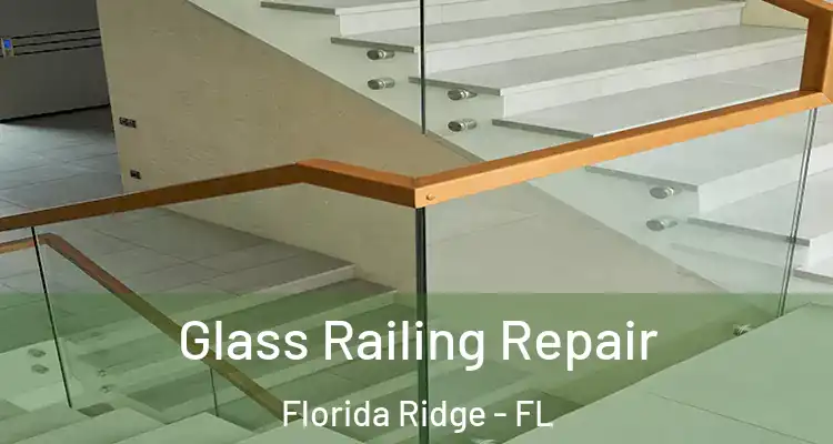  Glass Railing Repair Florida Ridge - FL