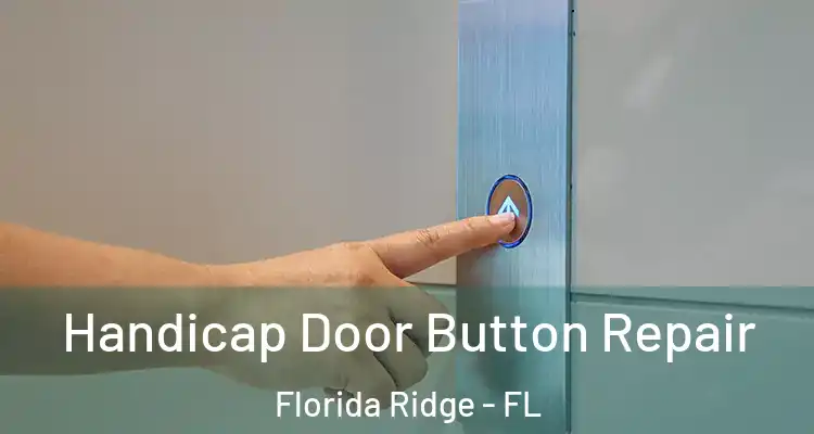  Handicap Door Button Repair Florida Ridge - FL