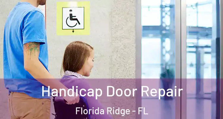  Handicap Door Repair Florida Ridge - FL