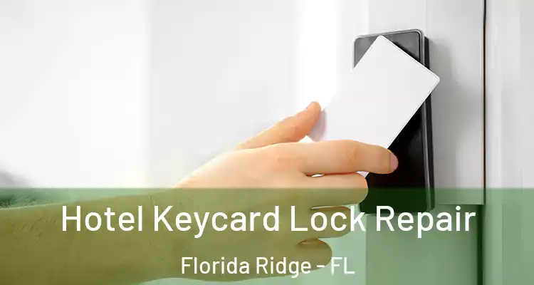 Hotel Keycard Lock Repair Florida Ridge - FL
