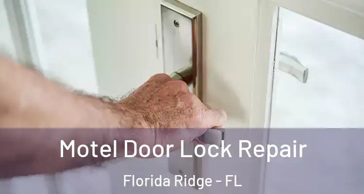  Motel Door Lock Repair Florida Ridge - FL