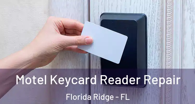  Motel Keycard Reader Repair Florida Ridge - FL