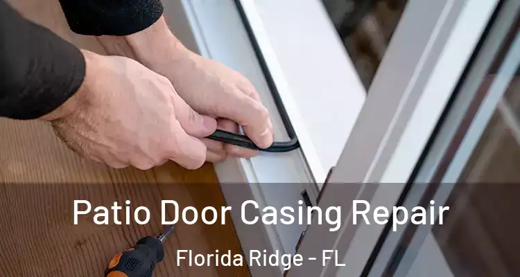 Patio Door Casing Repair Florida Ridge - FL