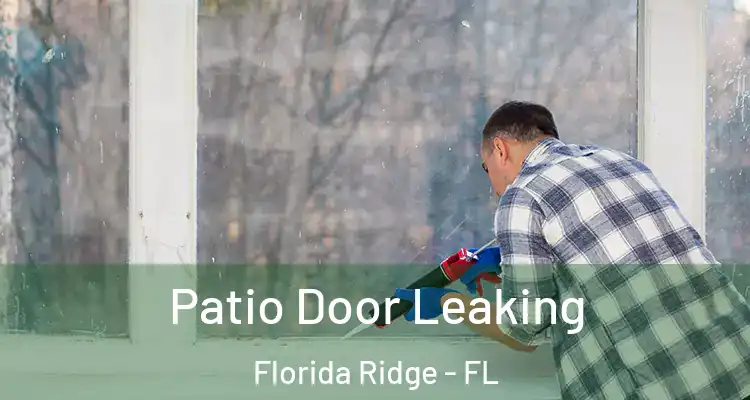  Patio Door Leaking Florida Ridge - FL