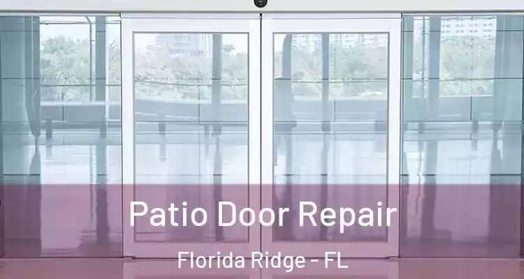  Patio Door Repair Florida Ridge - FL