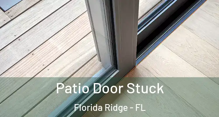  Patio Door Stuck Florida Ridge - FL