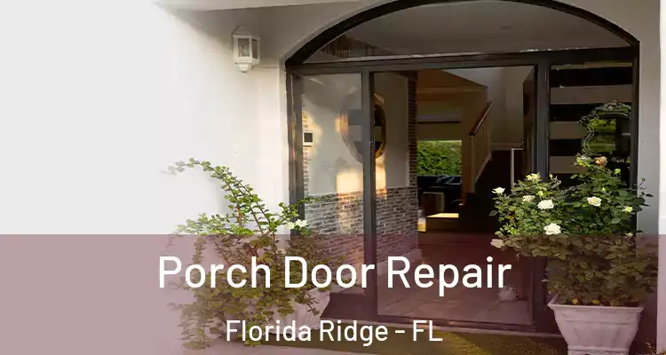  Porch Door Repair Florida Ridge - FL