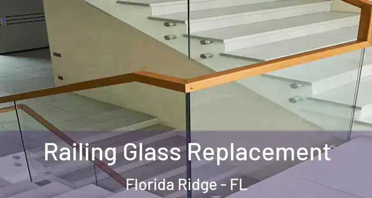  Railing Glass Replacement Florida Ridge - FL