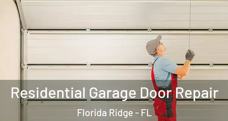  Residential Garage Door Repair Florida Ridge - FL