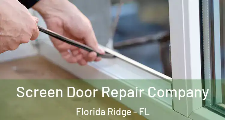  Screen Door Repair Company Florida Ridge - FL