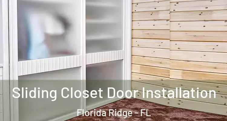  Sliding Closet Door Installation Florida Ridge - FL