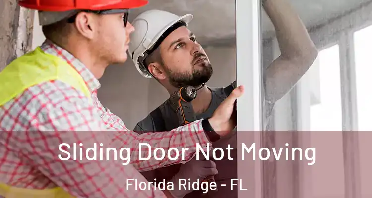  Sliding Door Not Moving Florida Ridge - FL