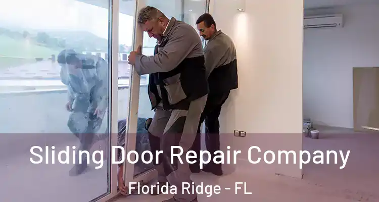  Sliding Door Repair Company Florida Ridge - FL