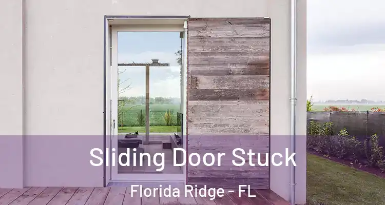  Sliding Door Stuck Florida Ridge - FL