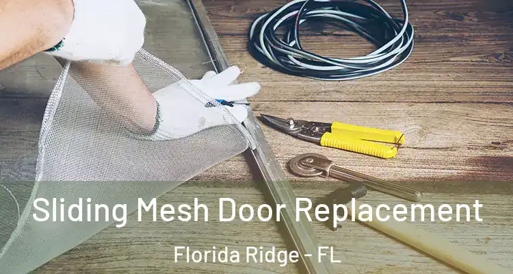  Sliding Mesh Door Replacement Florida Ridge - FL